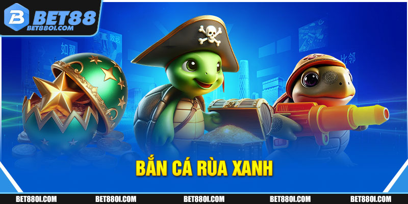 bắn cá rùa xanh