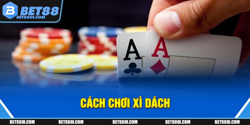 cách chơi Xì Dách