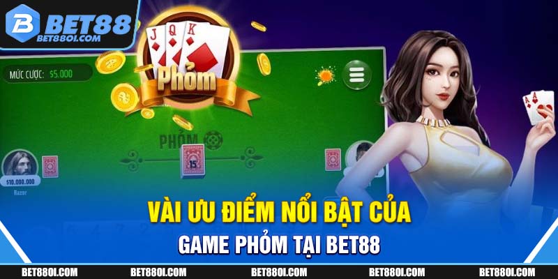 Vài ưu điểm nổi bật của game phỏm tại BET88
